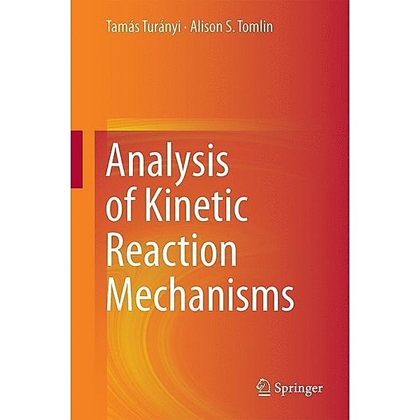 Analysis of Kinetic Reaction Mechanisms, Tamás Turányi, Alison S. Tomlin