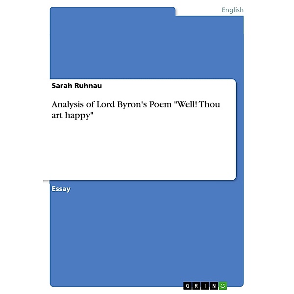 Analysis of Lord Byron's Poem Well! Thou art happy, Sarah Ruhnau