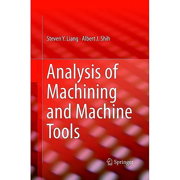 Analysis of Machining and Machine Tools, Steven Liang, Albert J. Shih