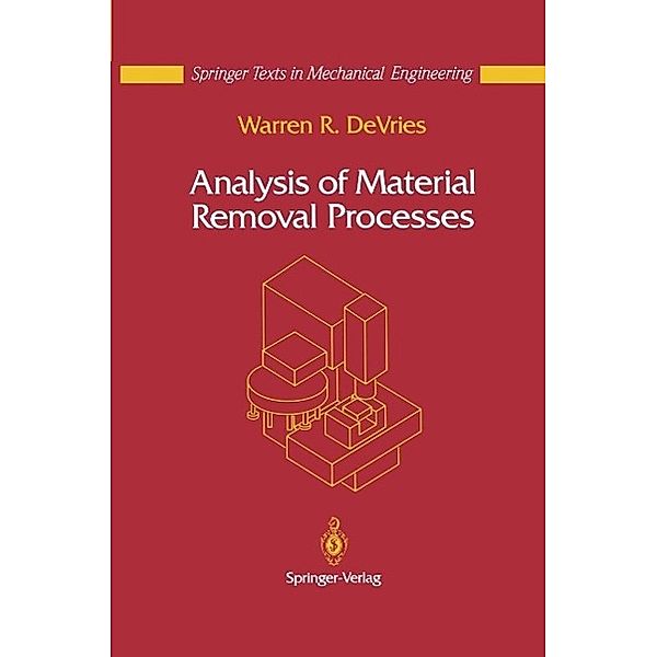 Analysis of Material Removal Processes / Mechanical Engineering Series, Warren R. DeVries