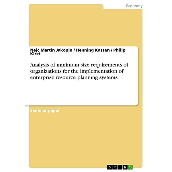 Analysis of minimum size requirements of organizations for the implementation of enterprise resource planning systems, Nejc Martin Jakopin, Henning Kassen, Philip Kirst