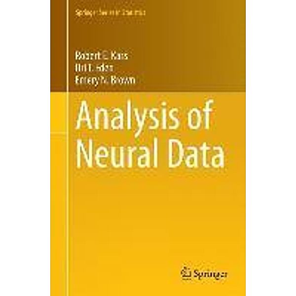 Analysis of Neural Data / Springer Series in Statistics, Robert E. Kass, Uri T. Eden, Emery N. Brown