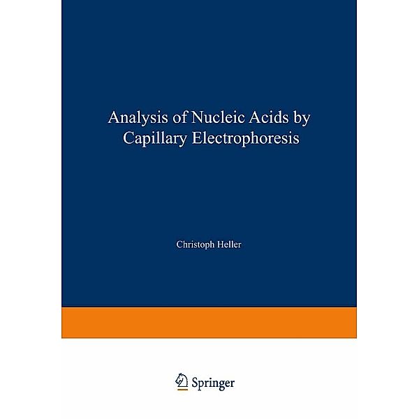 Analysis of Nucleic Acids by Capillary Electrophoresis / CHROMATOGRAPHIA CE-Series Bd.1