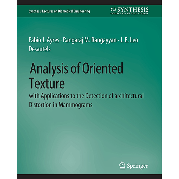 Analysis of Oriented Texture with application to the Detection of Architectural Distortion in Mammograms, Fábio J Ayres, Rangaraj M Rangayyan, J. E. Leo Desautels