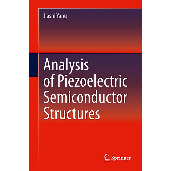 Analysis of Piezoelectric Semiconductor Structures, Jiashi Yang