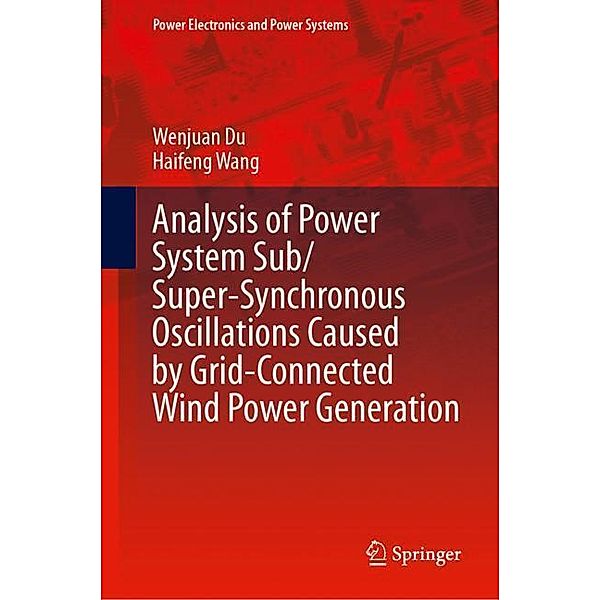 Analysis of Power System Sub/Super-Synchronous Oscillations Caused by Grid-Connected Wind Power Generation, Wenjuan Du, Haifeng Wang