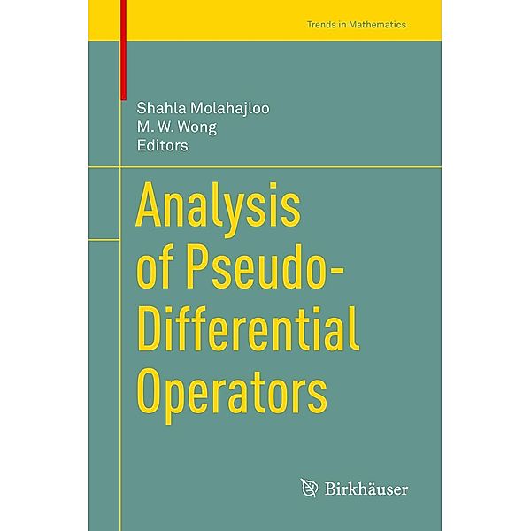 Analysis of Pseudo-Differential Operators / Trends in Mathematics