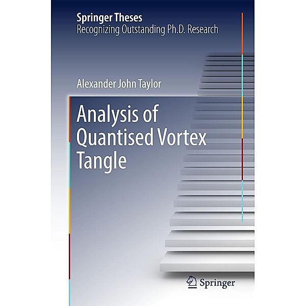 Analysis of Quantised Vortex Tangle / Springer Theses, Alexander John Taylor