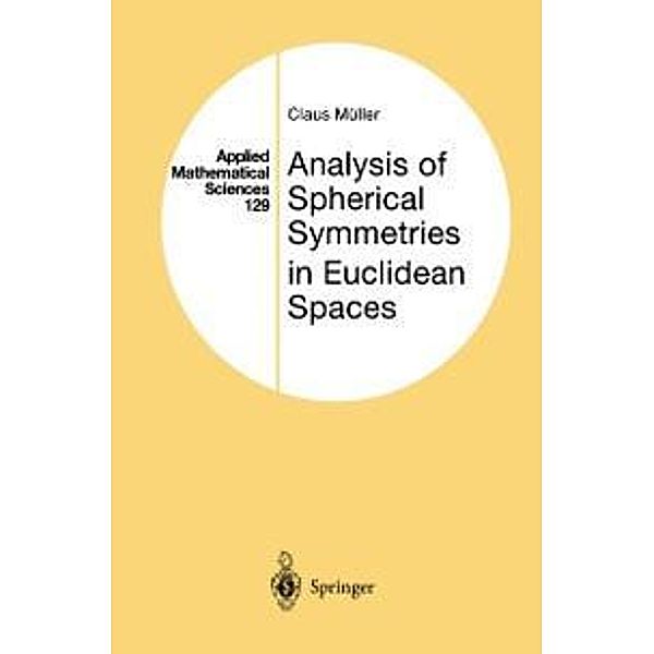 Analysis of Spherical Symmetries in Euclidean Spaces / Applied Mathematical Sciences Bd.129, Claus Müller