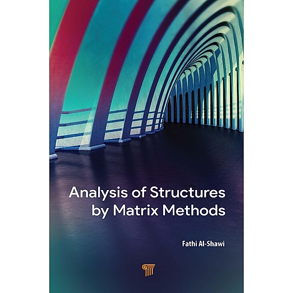 Analysis of Structures by Matrix Methods, Fathi Al-Shawi