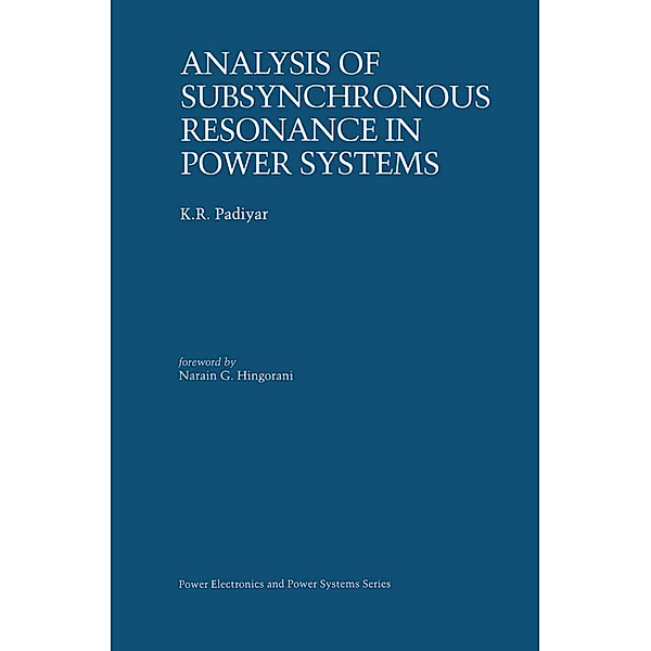 Analysis of Subsynchronous Resonance in Power Systems, K. R. Padiyar