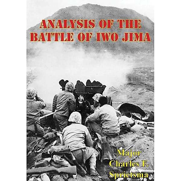 Analysis Of The Battle Of Iwo Jima, Major Charles F. Sprietsma