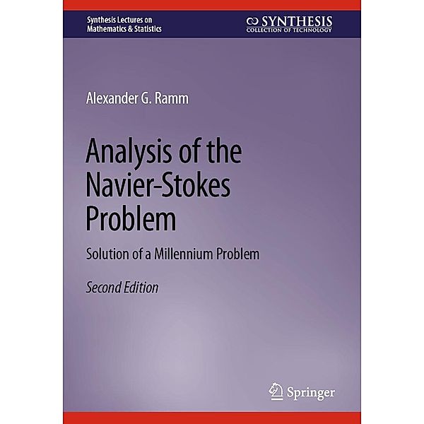 Analysis of the Navier-Stokes Problem / Synthesis Lectures on Mathematics & Statistics, Alexander G. Ramm