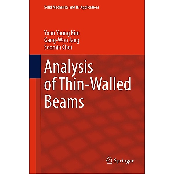 Analysis of Thin-Walled Beams / Solid Mechanics and Its Applications Bd.257, Yoon Young Kim, Gang-Won Jang, Soomin Choi