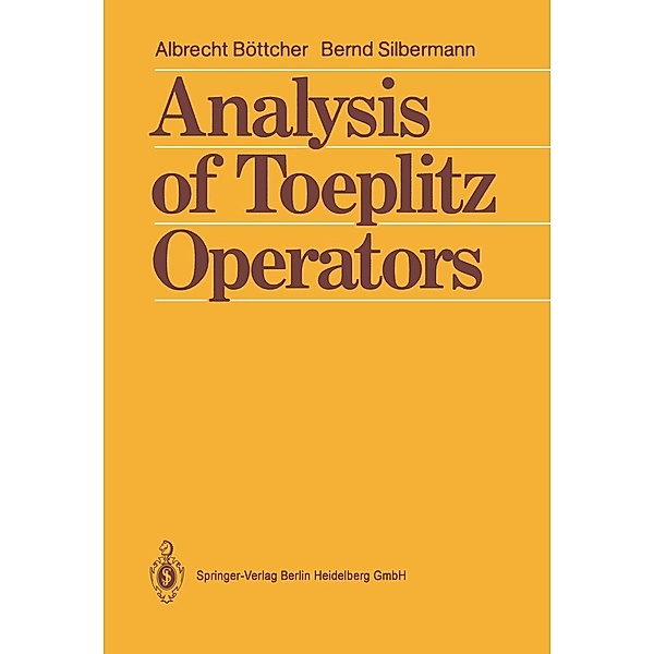 Analysis of Toeplitz Operators / Springer Monographs in Mathematics, Albrecht Böttcher, Bernd Silbermann
