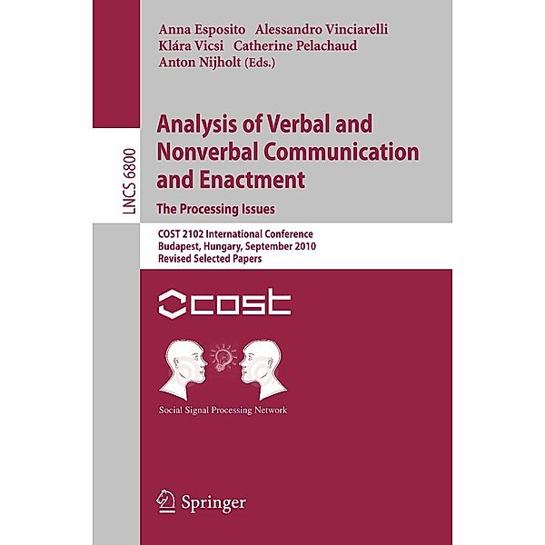 Analysis of Verbal and Nonverbal Communication and Enactment.The Processing Issues / Lecture Notes in Computer Science Bd.6800