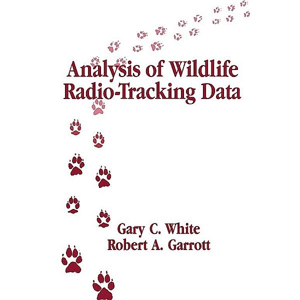 Analysis of Wildlife Radio-Tracking Data, Gary C. White, Robert A. Garrott