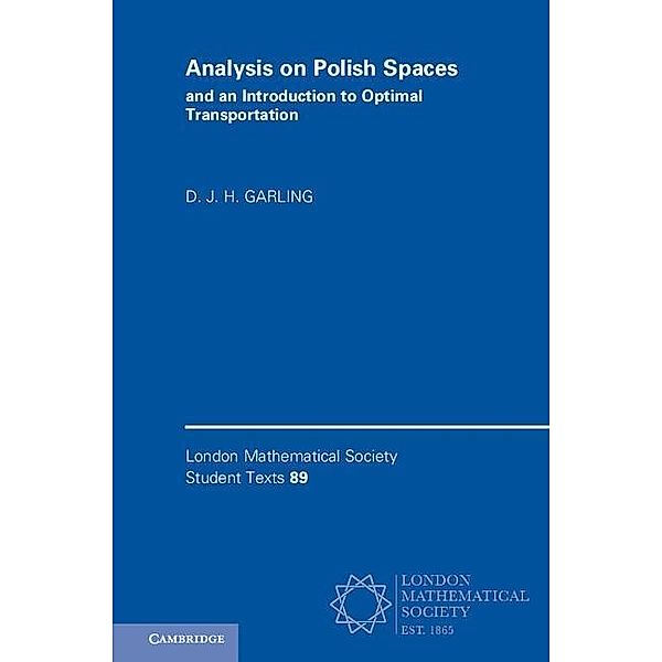 Analysis on Polish Spaces and an Introduction to Optimal Transportation / London Mathematical Society Student Texts, D. J. H. Garling