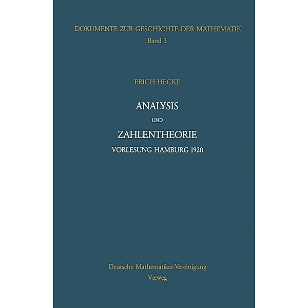 Analysis und Zahlentheorie / Dokumente zur Geschichte der Mathematik Bd.3, Erich Hecke