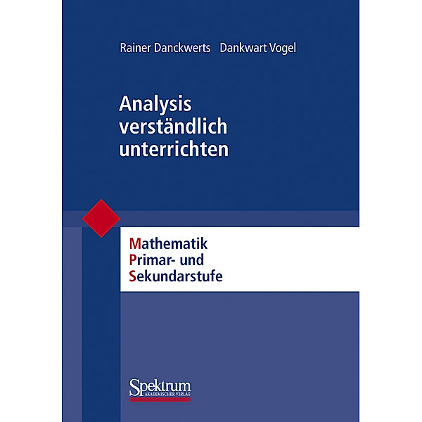 Analysis verständlich unterrichten, Rainer Danckwerts, Dankwart Vogel