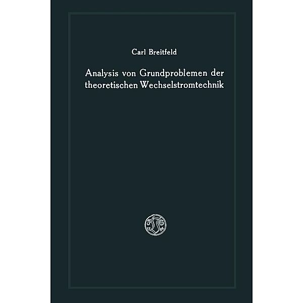 Analysis von Grundproblemen der theoretischen Wechselstromtechnik, Carl Breitfeld