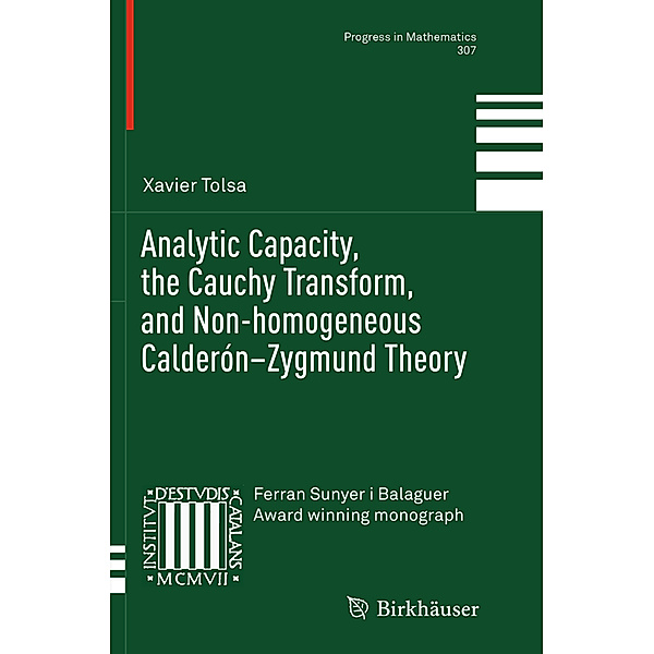 Analytic Capacity, the Cauchy Transform, and Non-homogeneous Calderón-Zygmund Theory, Xavier Tolsa