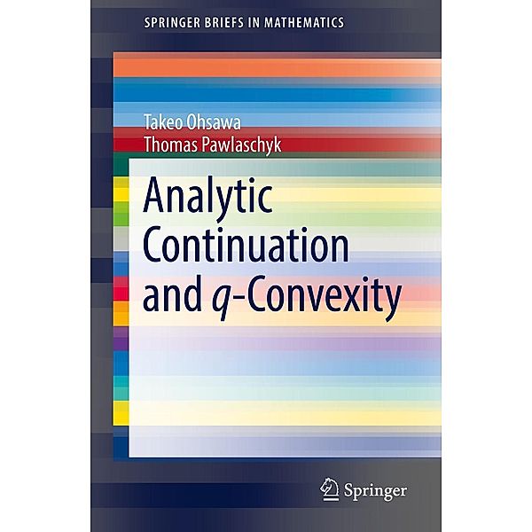 Analytic Continuation and q-Convexity / SpringerBriefs in Mathematics, Takeo Ohsawa, Thomas Pawlaschyk