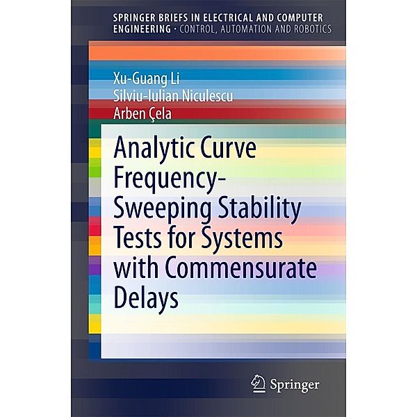 Analytic Curve Frequency-Sweeping Stability Tests for Systems with Commensurate Delays / SpringerBriefs in Electrical and Computer Engineering, Xu-Guang Li, Silviu-Iulian Niculescu, Arben Cela