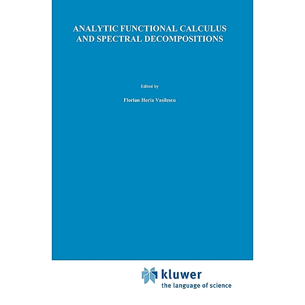 Analytic Functional Calculus and Spectral Decompositions, Florian-Horia Vasilescu