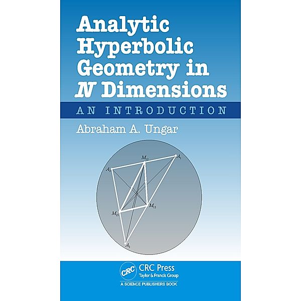 Analytic Hyperbolic Geometry in N Dimensions, Abraham Albert Ungar