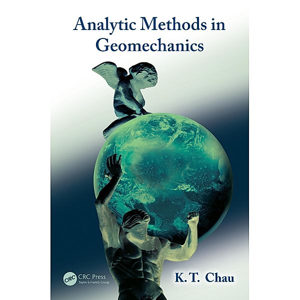 Analytic Methods in Geomechanics, Kam-Tim Chau