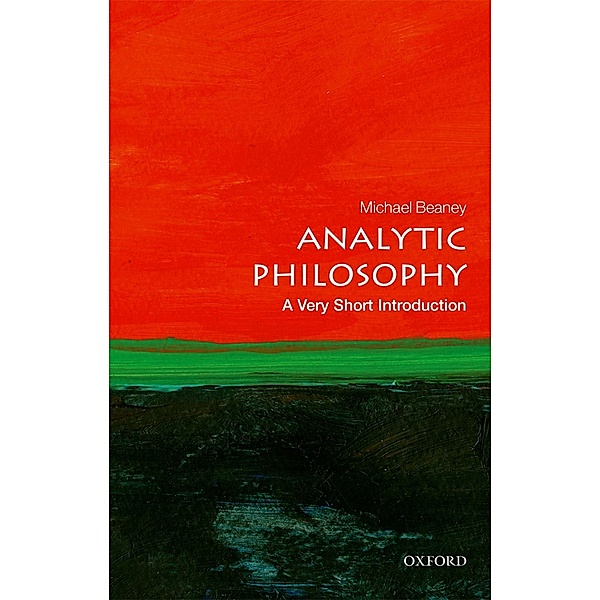Analytic Philosophy: A Very Short Introduction / Very Short Introductions, Michael Beaney