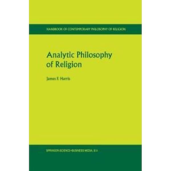 Analytic Philosophy of Religion / Handbook of Contemporary Philosophy of Religion Bd.3, James Franklin Harris