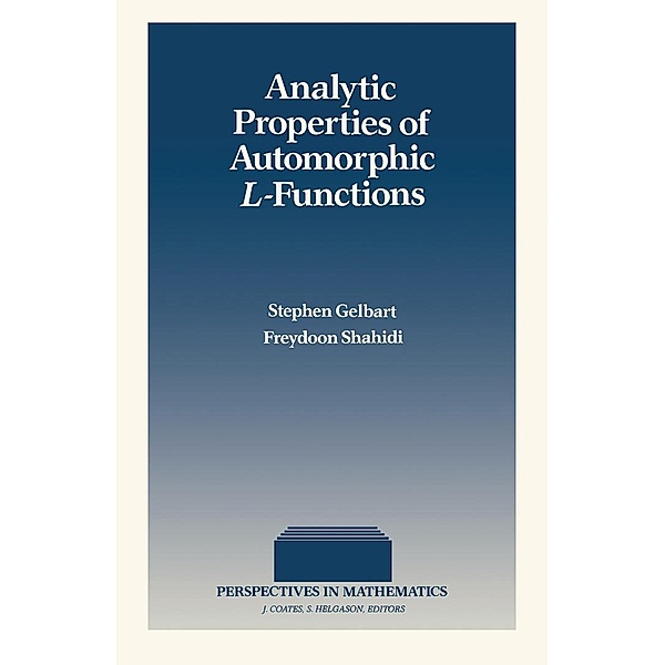 Analytic Properties of Automorphic L-Functions, Stephen Gelbart, Freydoon Shahidi