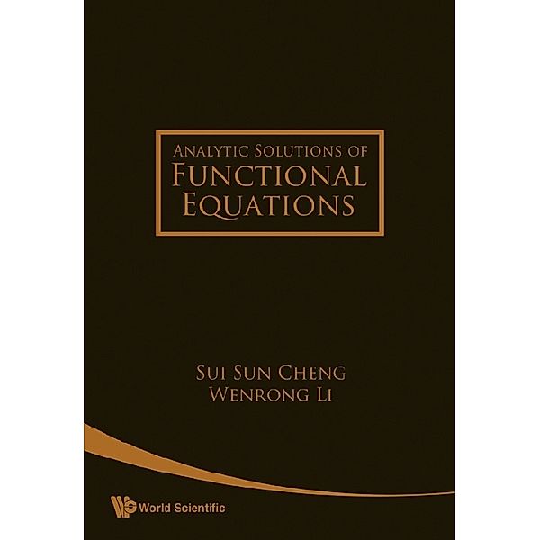 Analytic Solutions Of Functional Equations, Sui Sun Cheng, Wenrong Li