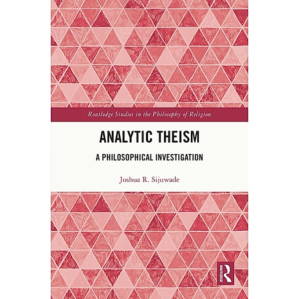 Analytic Theism, Joshua R. Sijuwade