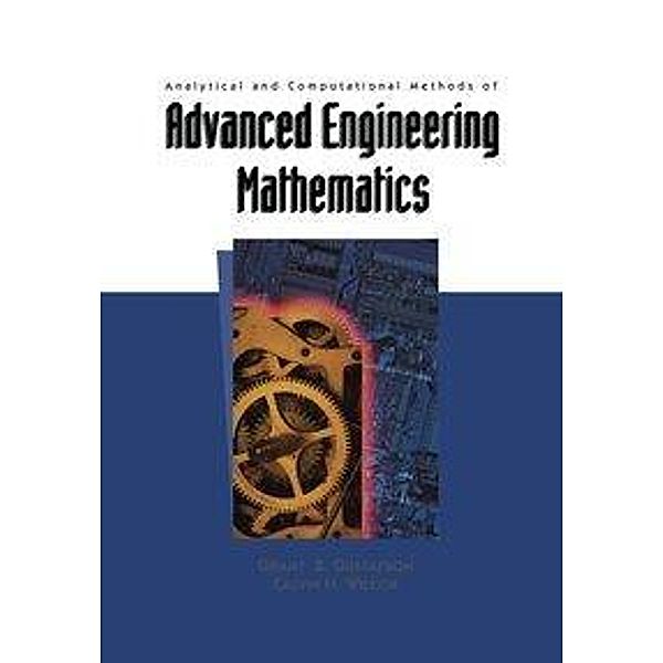 Analytical and Computational Methods of Advanced Engineering Mathematics, Grant B. Gustafson, Calvin H. Wilcox