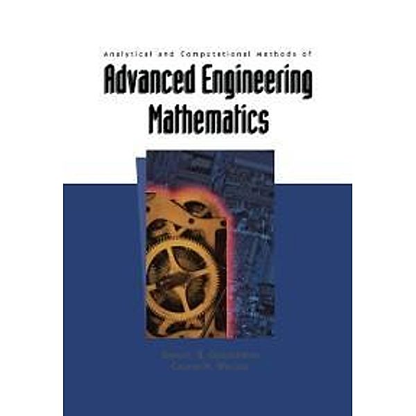 Analytical and Computational Methods of Advanced Engineering Mathematics / Texts in Applied Mathematics Bd.28, Grant B. Gustafson, Calvin H. Wilcox