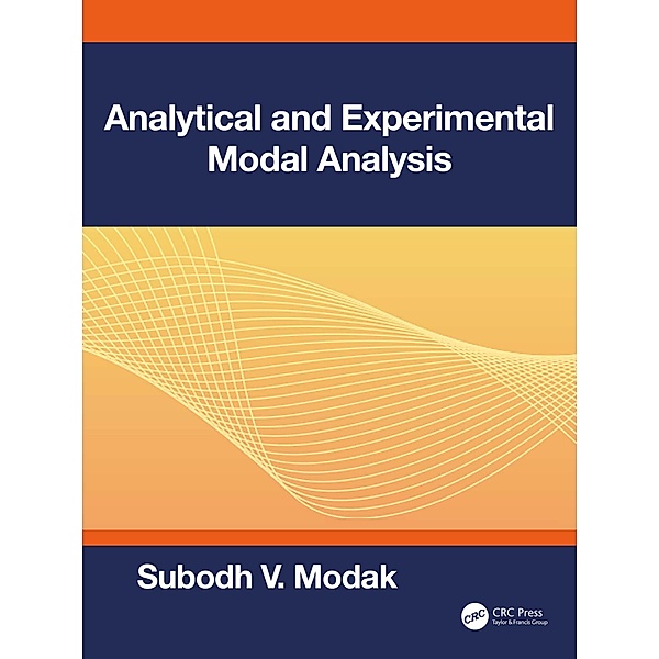Analytical and Experimental Modal Analysis, Subodh V. Modak