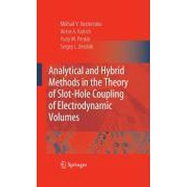 Analytical and Hybrid Methods in the Theory of Slot-Hole Coupling of Electrodynamic Volumes, Victor A. Katrich, Yuriy M. Penkin, Sergey L. Berdnik