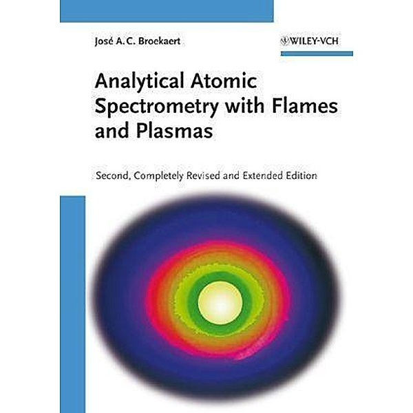 Analytical Atomic Spectrometry with Flames and Plasmas, José A. C. Broekaert