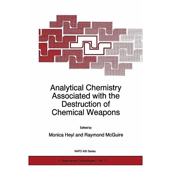 Analytical Chemistry Associated with the Destruction of Chemical Weapons / NATO Science Partnership Subseries: 1 Bd.13