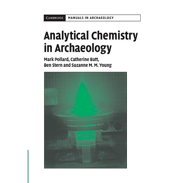 Analytical Chemistry in Archaeology, A. M. Pollard, C. M Batt, B. Stern, S. M. M. Young