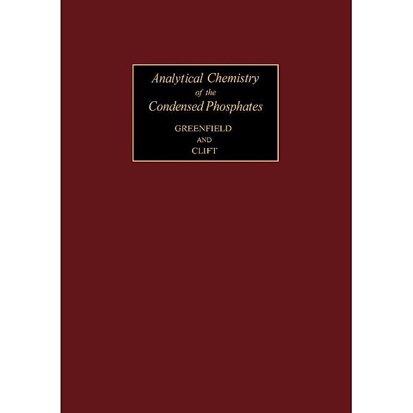 Analytical Chemistry of the Condensed Phosphates, S. Greenfield, M. Clift