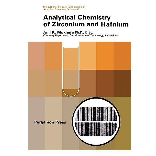 Analytical Chemistry of Zirconium and Hafnium, Anil K. Mukherji