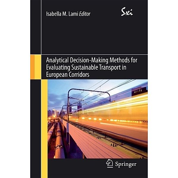 Analytical Decision-Making Methods for Evaluating Sustainable Transport in European Corridors / SxI - Springer for Innovation / SxI - Springer per l'Innovazione Bd.11