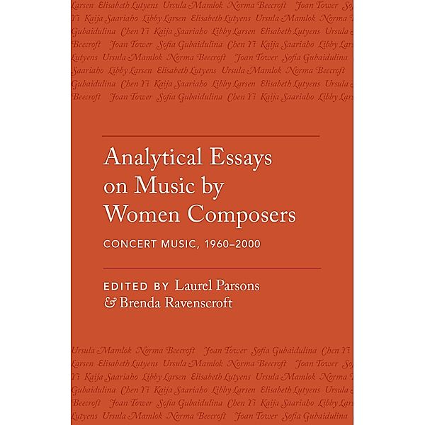 Analytical Essays on Music by Women Composers: Concert Music, 1960-2000, Laurel Parsons, Brenda Ravenscroft