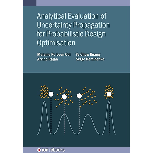 Analytical Evaluation of Uncertainty Propagation for Probabilistic Design Optimisation, Melanie Po-Leen Ooi, Arvind Rajan, Ye Chow Kuang, Serge Demidenko