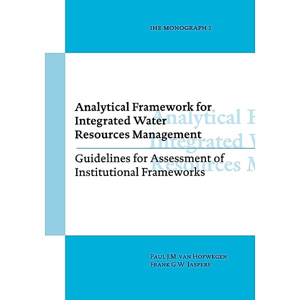 Analytical Framework for Integrated Water Resources Management, Paul van Hofwegen, Frank G. W. Jaspers