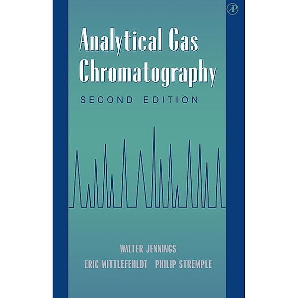 Analytical Gas Chromatography, Walter Jennings, Eric Mittlefehldt, Phillip Stremple